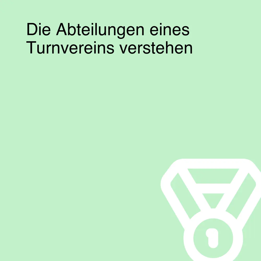 Die Abteilungen eines Turnvereins verstehen