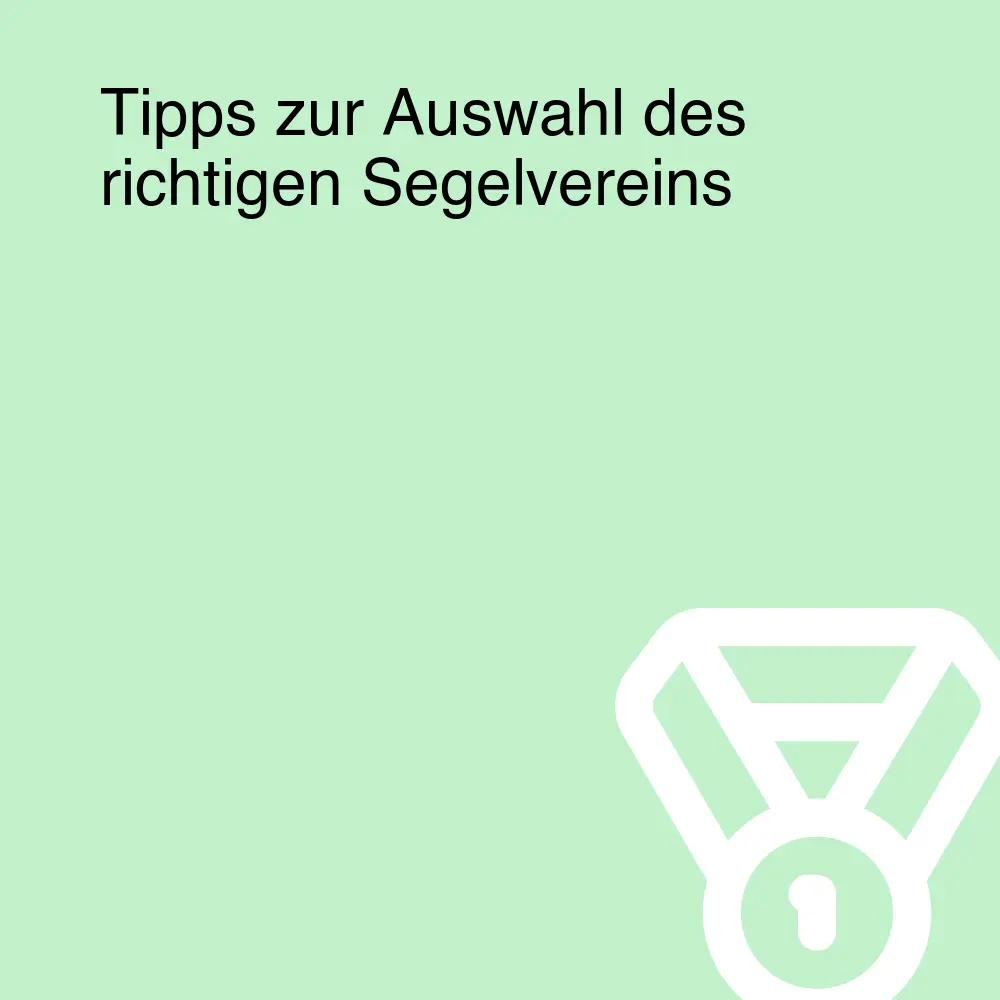 Tipps zur Auswahl des richtigen Segelvereins