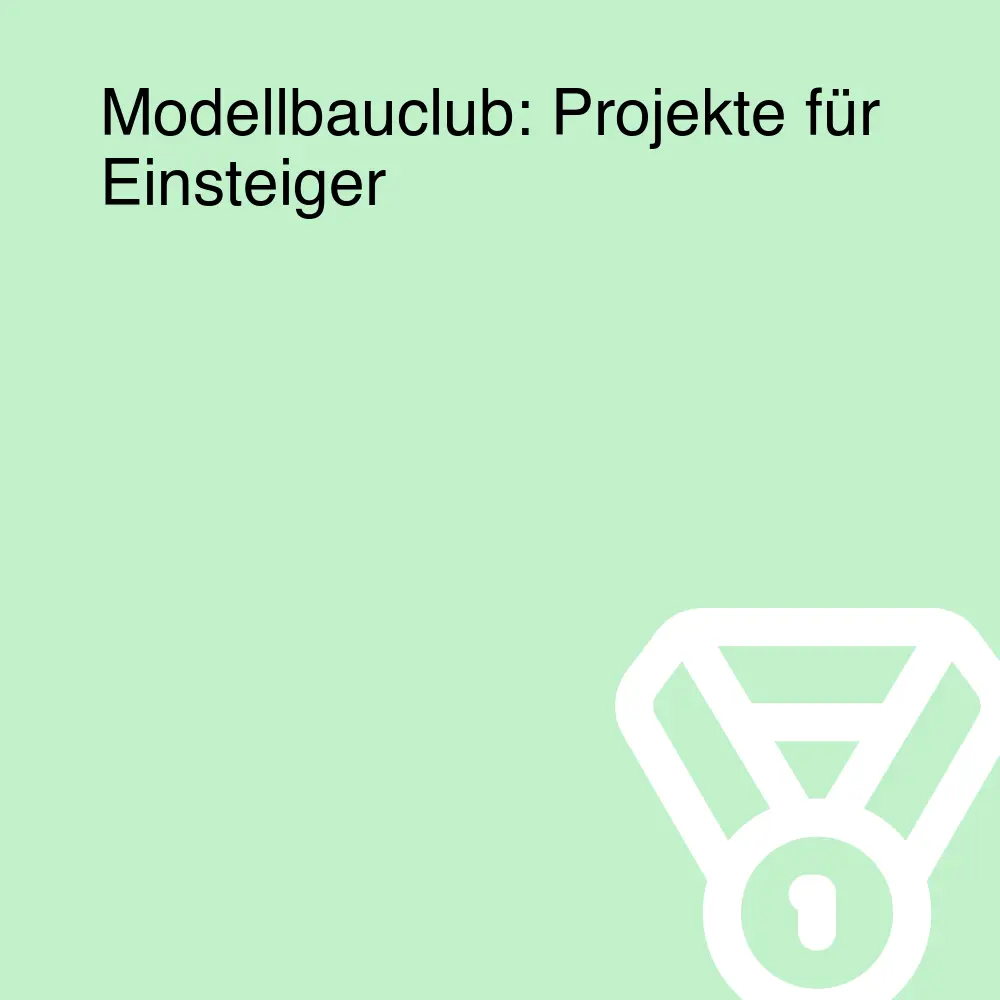 Modellbauclub: Projekte für Einsteiger