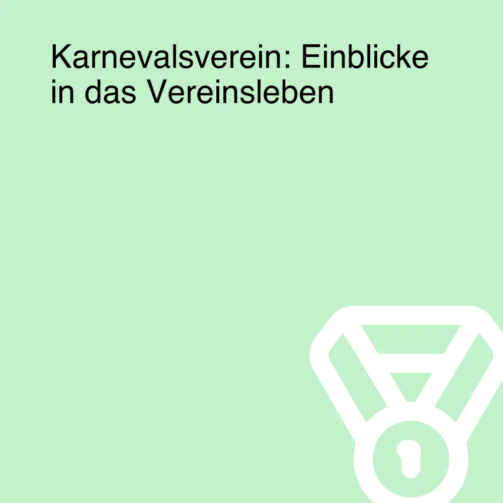 Karnevalsverein: Einblicke in das Vereinsleben