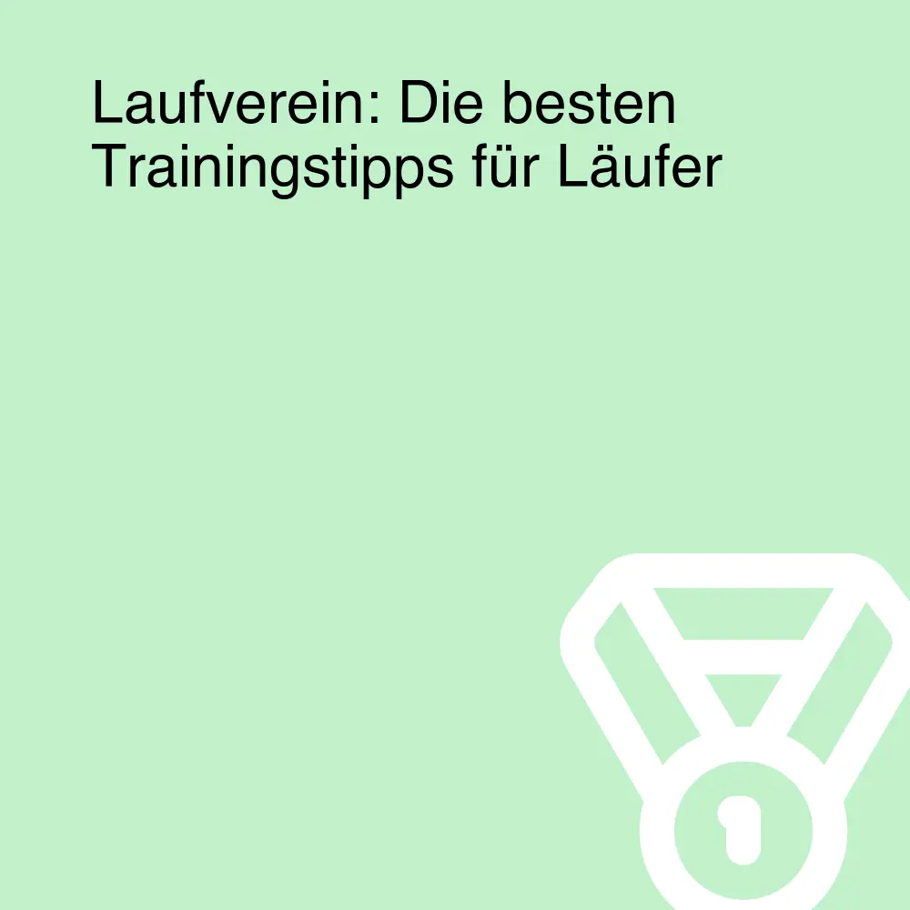 Laufverein: Die besten Trainingstipps für Läufer