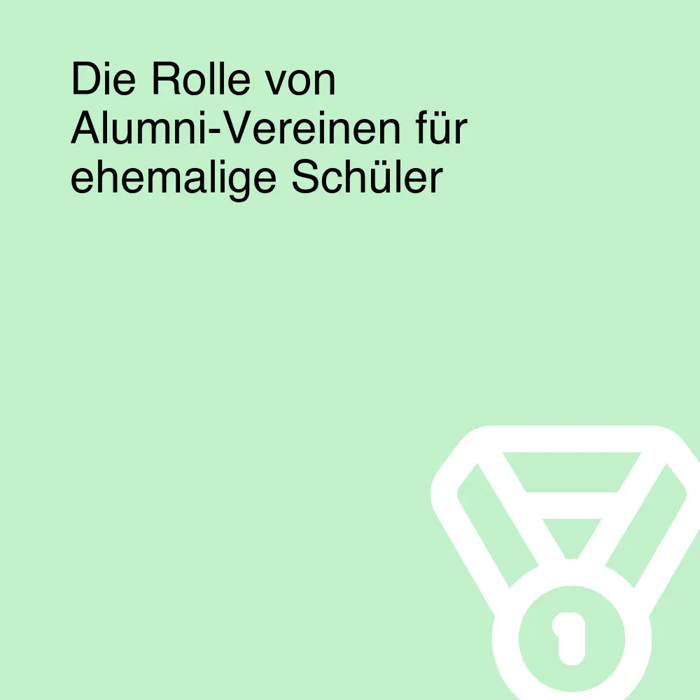 Die Rolle von Alumni-Vereinen für ehemalige Schüler