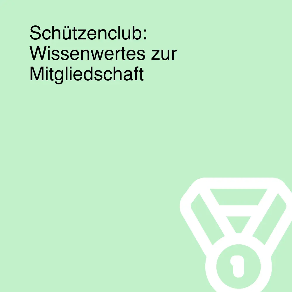 Schützenclub: Wissenwertes zur Mitgliedschaft