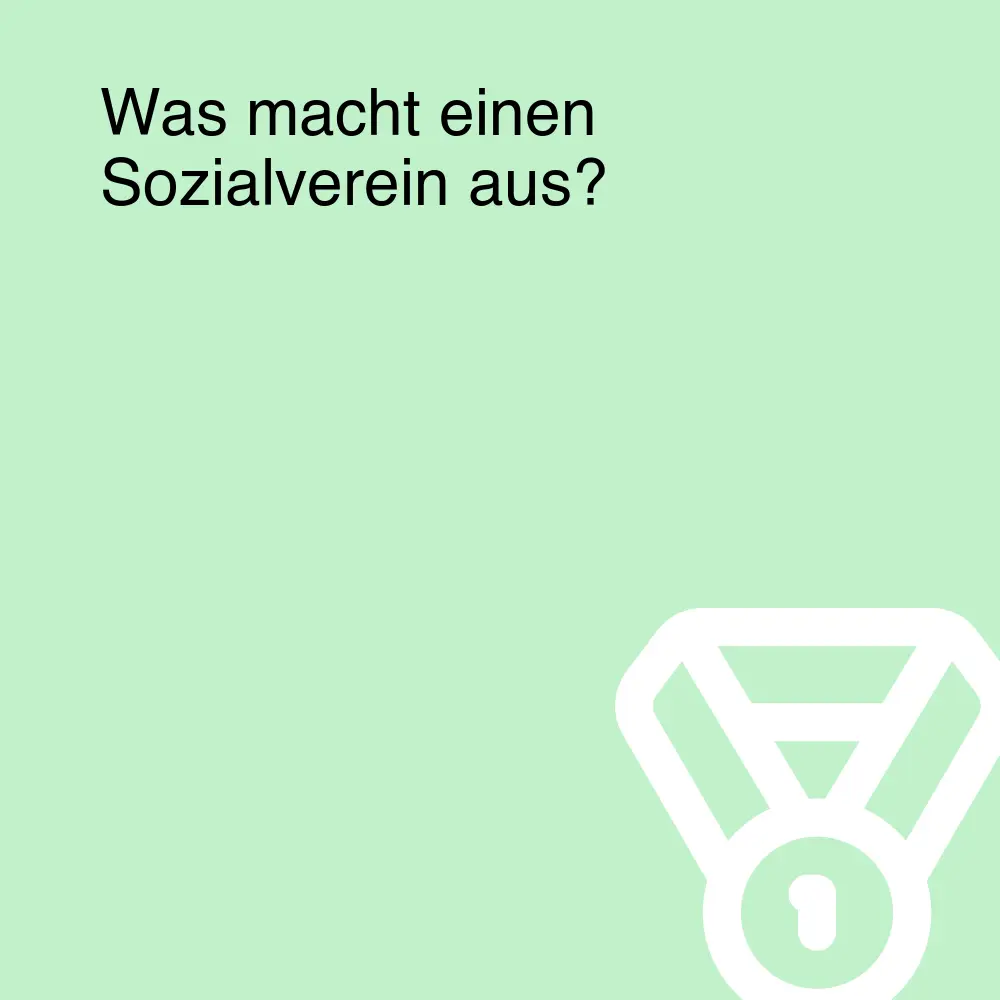 Was macht einen Sozialverein aus?