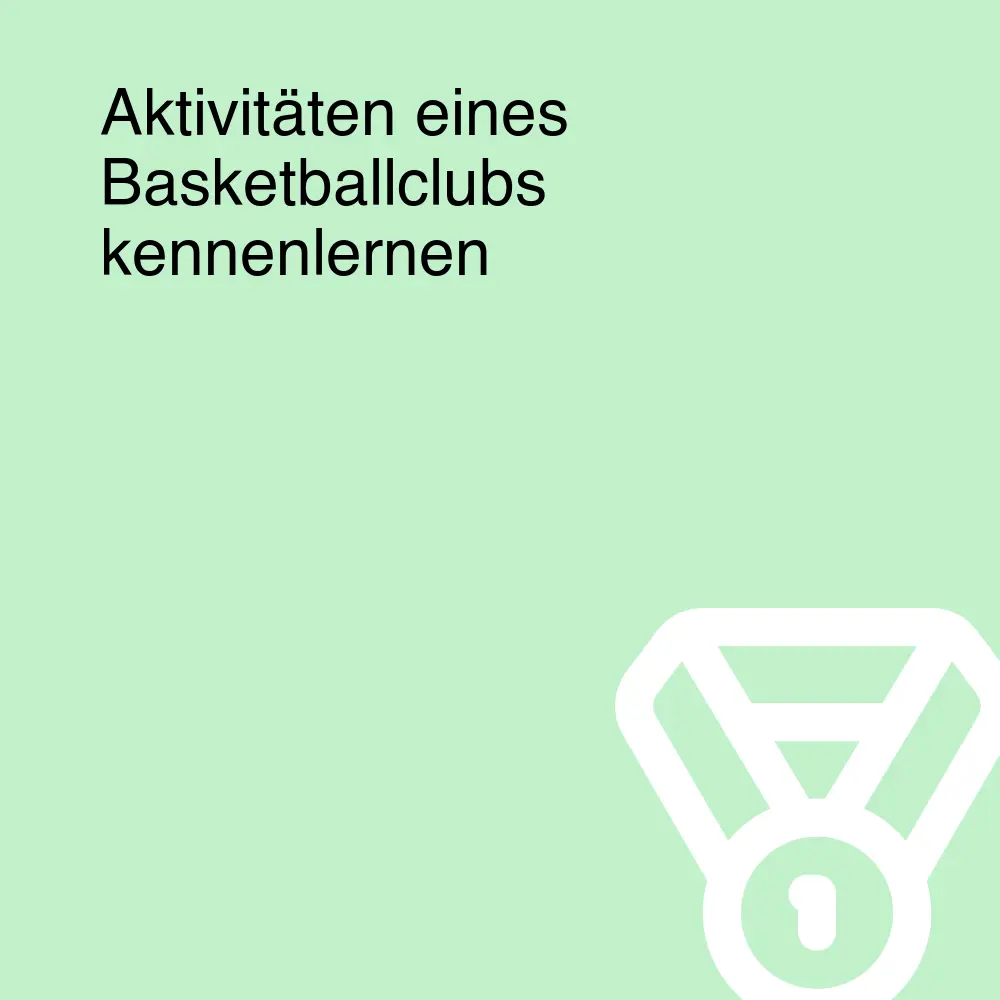 Aktivitäten eines Basketballclubs kennenlernen