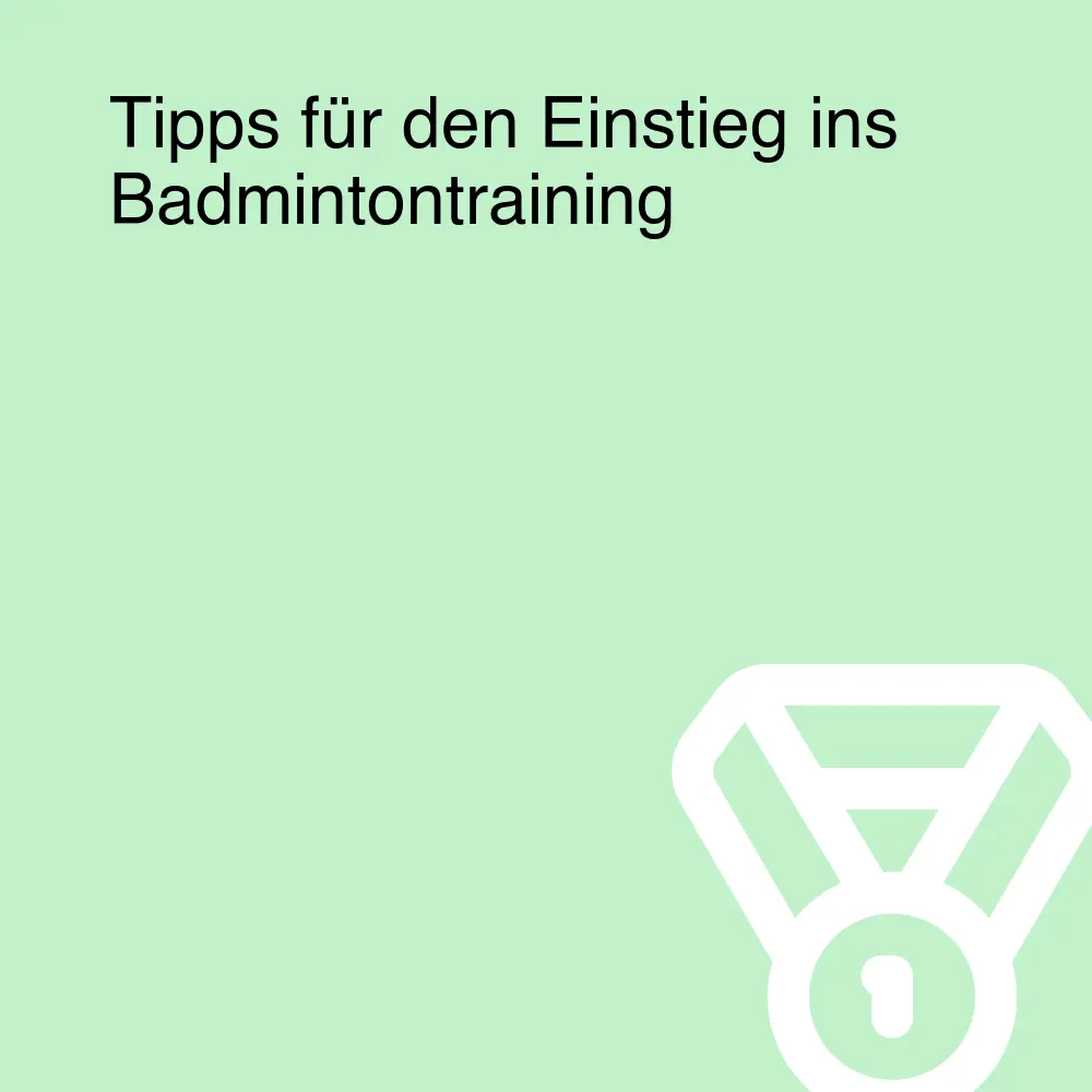 Tipps für den Einstieg ins Badmintontraining