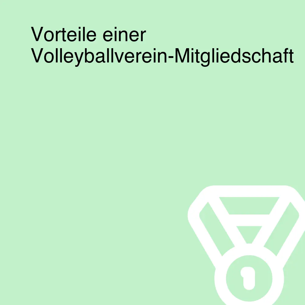 Vorteile einer Volleyballverein-Mitgliedschaft