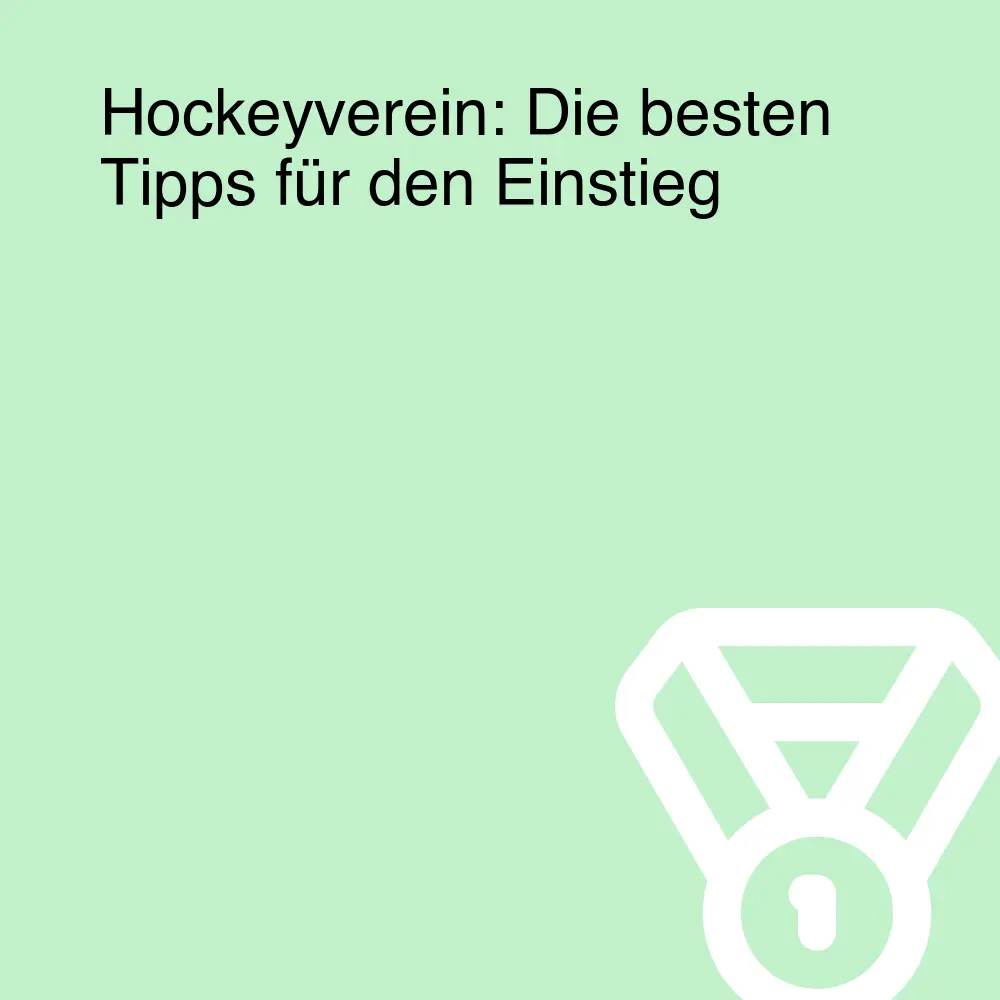 Hockeyverein: Die besten Tipps für den Einstieg