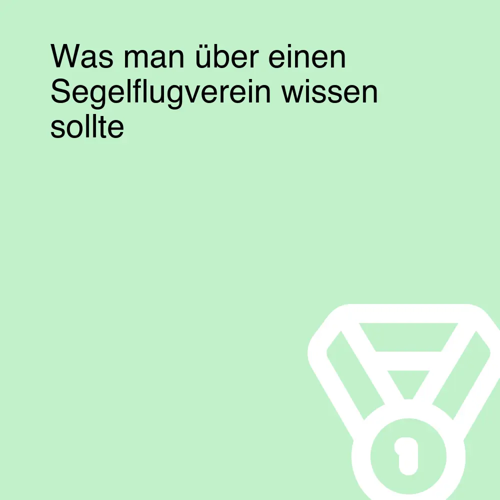 Was man über einen Segelflugverein wissen sollte