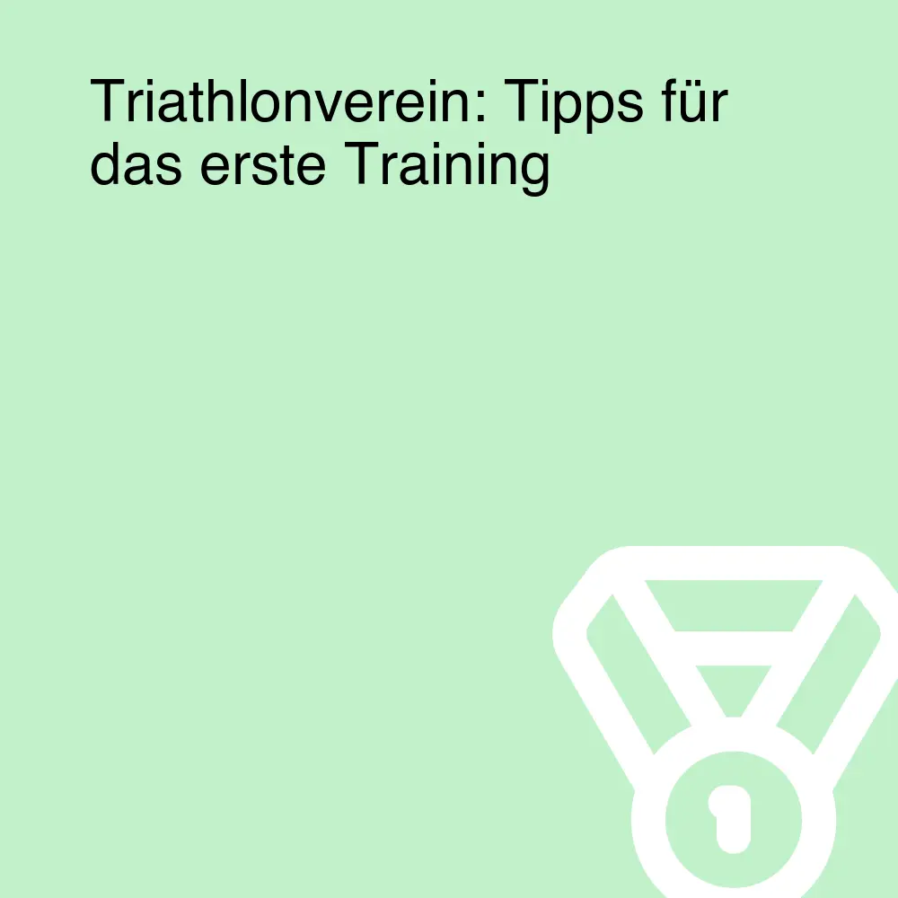 Triathlonverein: Tipps für das erste Training