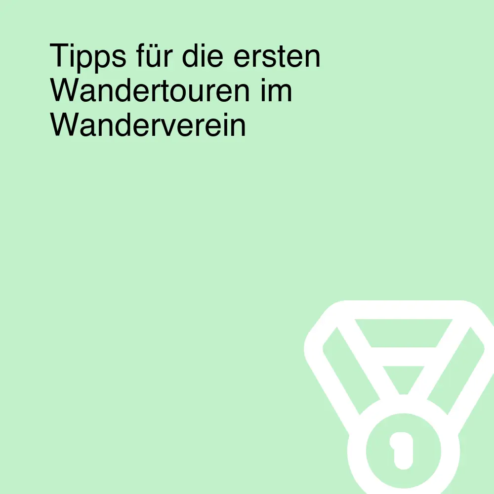 Tipps für die ersten Wandertouren im Wanderverein