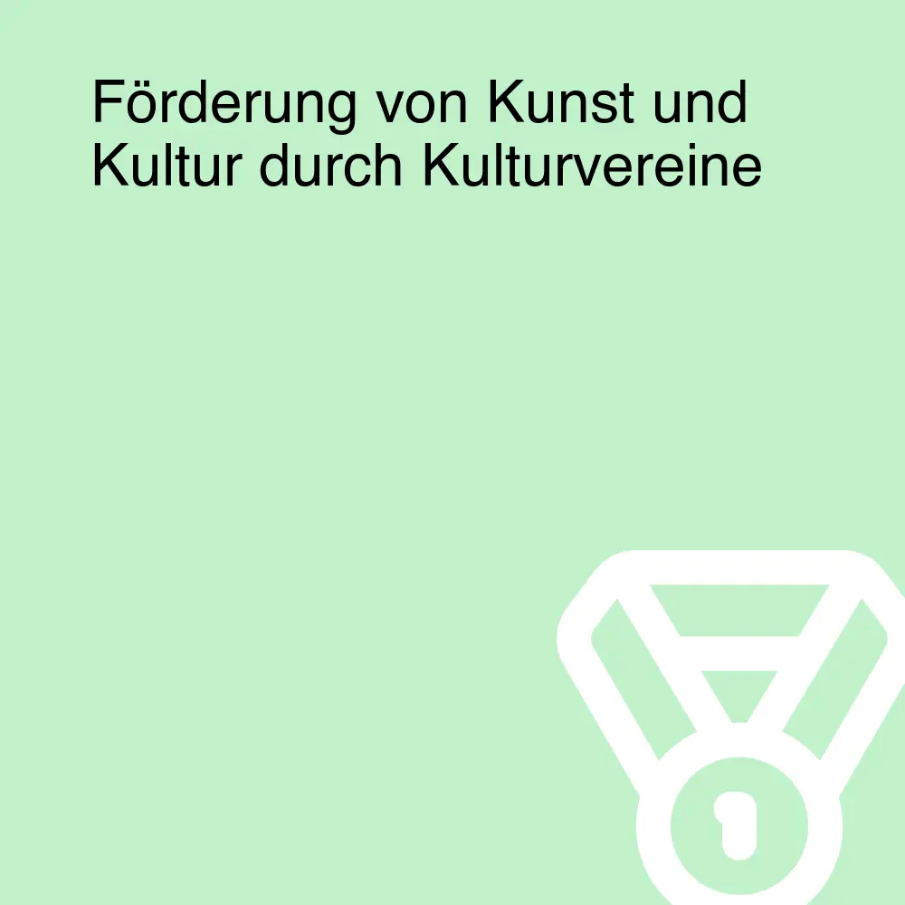 Förderung von Kunst und Kultur durch Kulturvereine