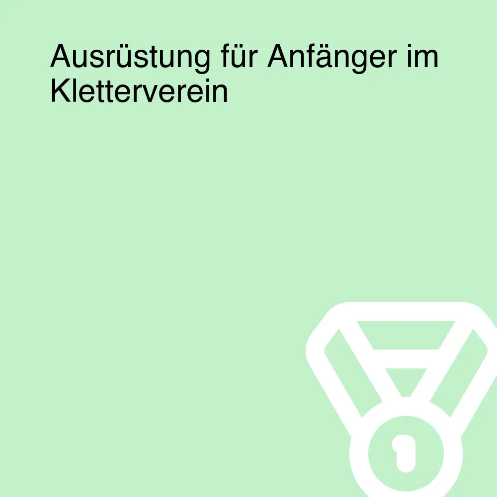 Ausrüstung für Anfänger im Kletterverein