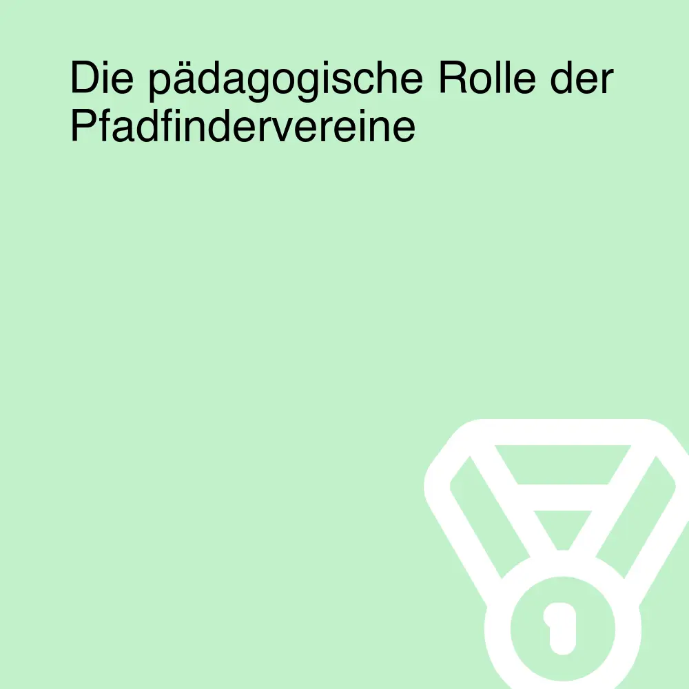 Die pädagogische Rolle der Pfadfindervereine