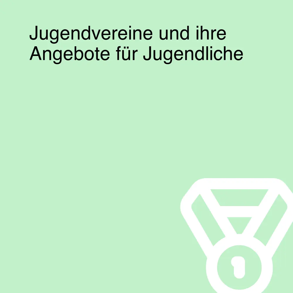 Jugendvereine und ihre Angebote für Jugendliche