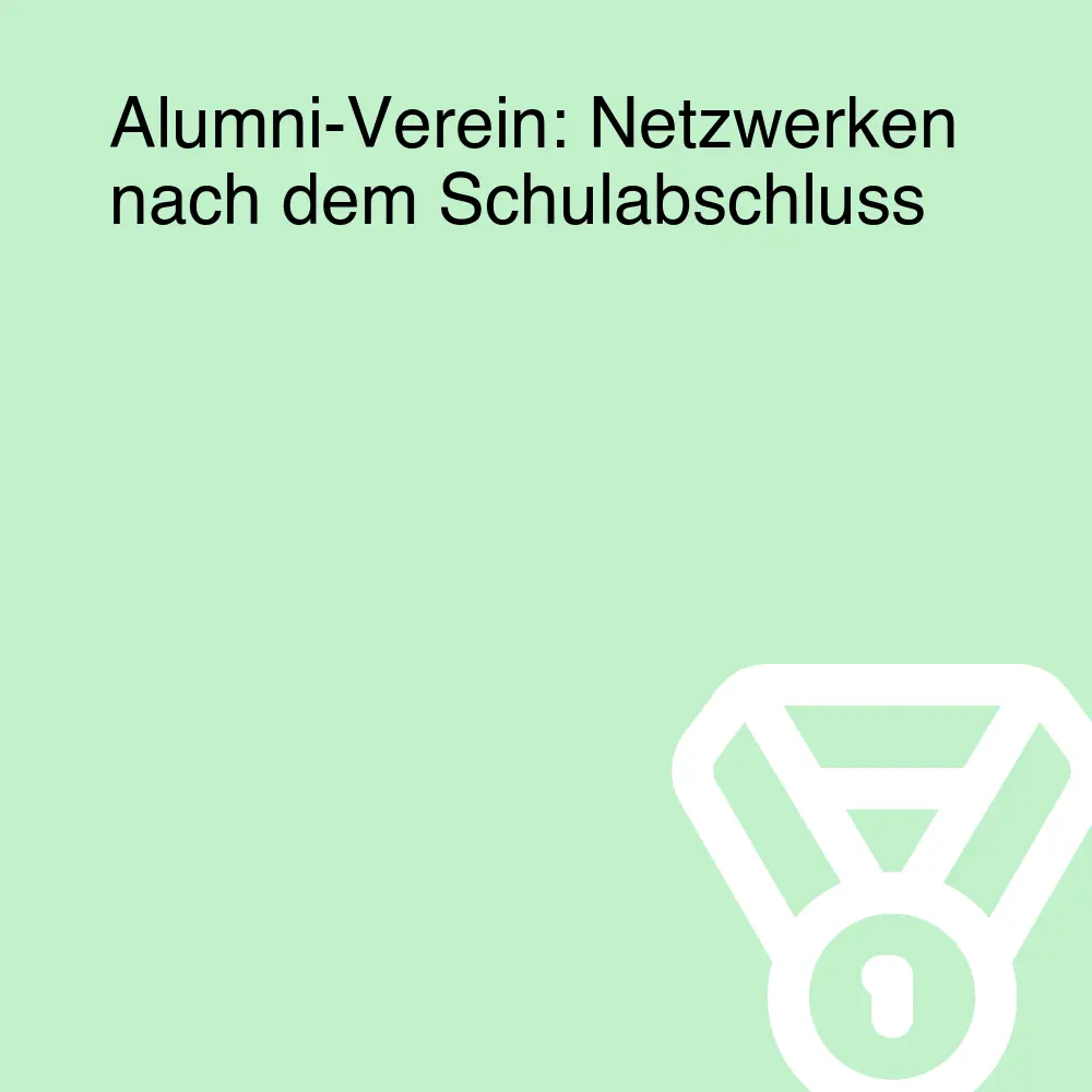 Alumni-Verein: Netzwerken nach dem Schulabschluss