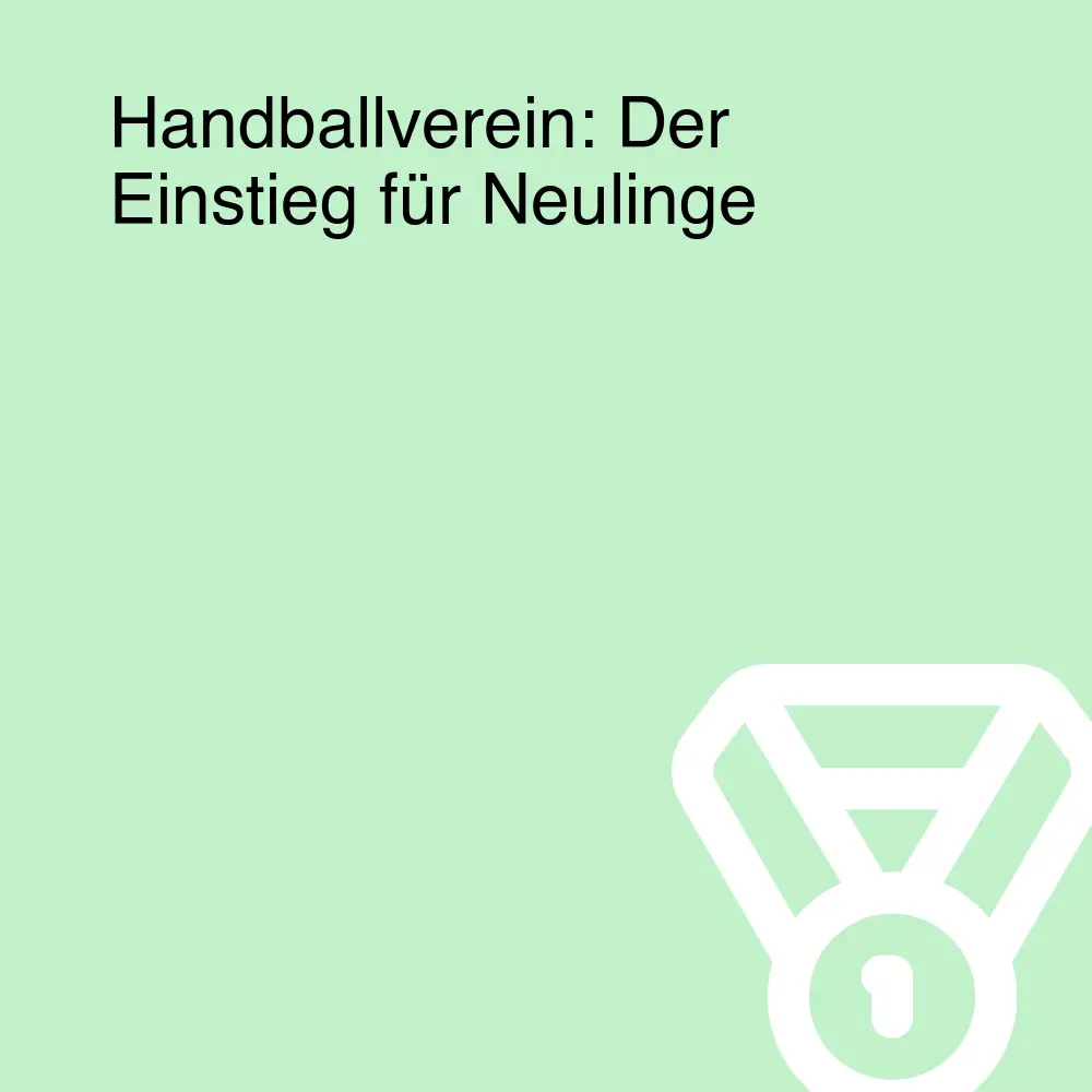 Handballverein: Der Einstieg für Neulinge