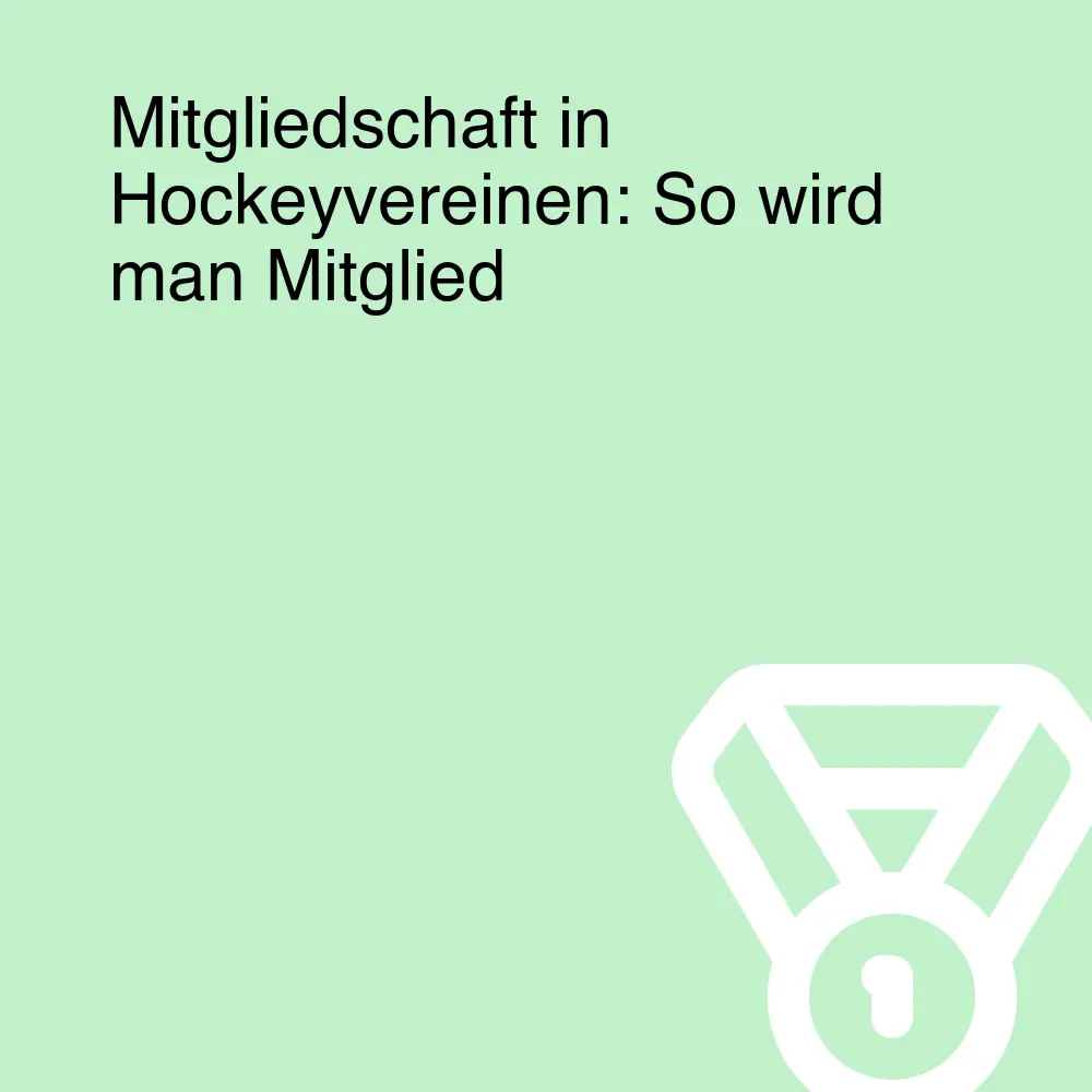 Mitgliedschaft in Hockeyvereinen: So wird man Mitglied