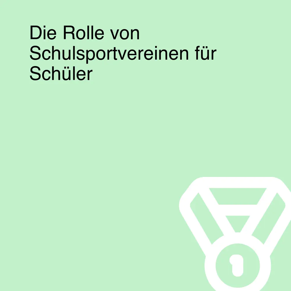 Die Rolle von Schulsportvereinen für Schüler