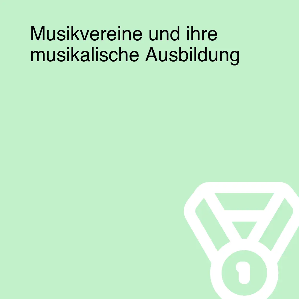 Musikvereine und ihre musikalische Ausbildung