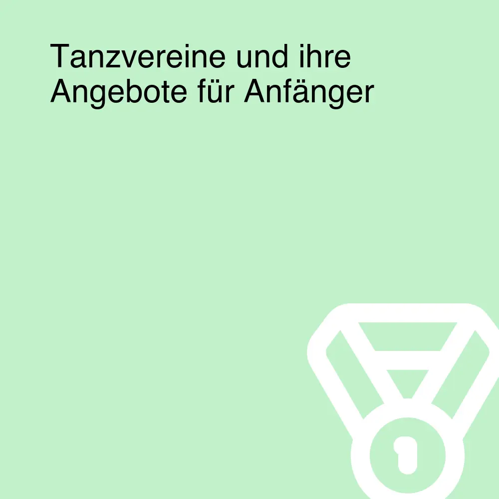 Tanzvereine und ihre Angebote für Anfänger