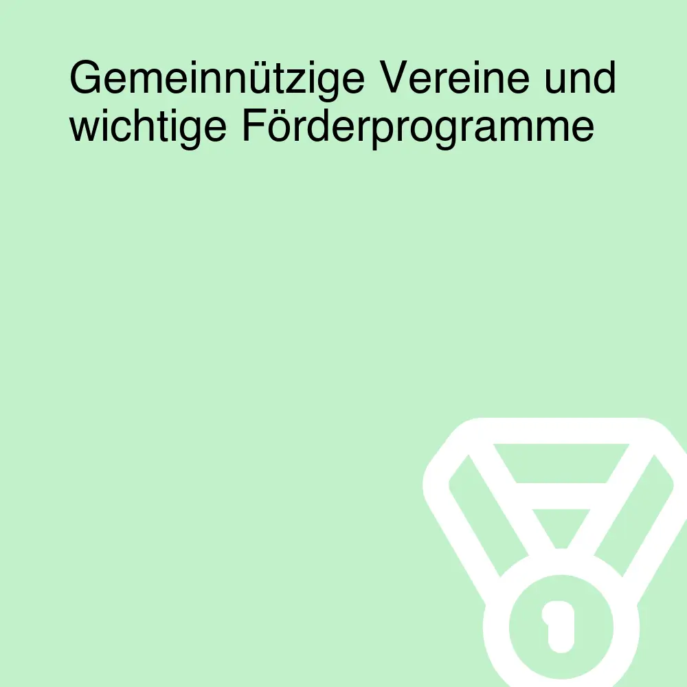 Gemeinnützige Vereine und wichtige Förderprogramme