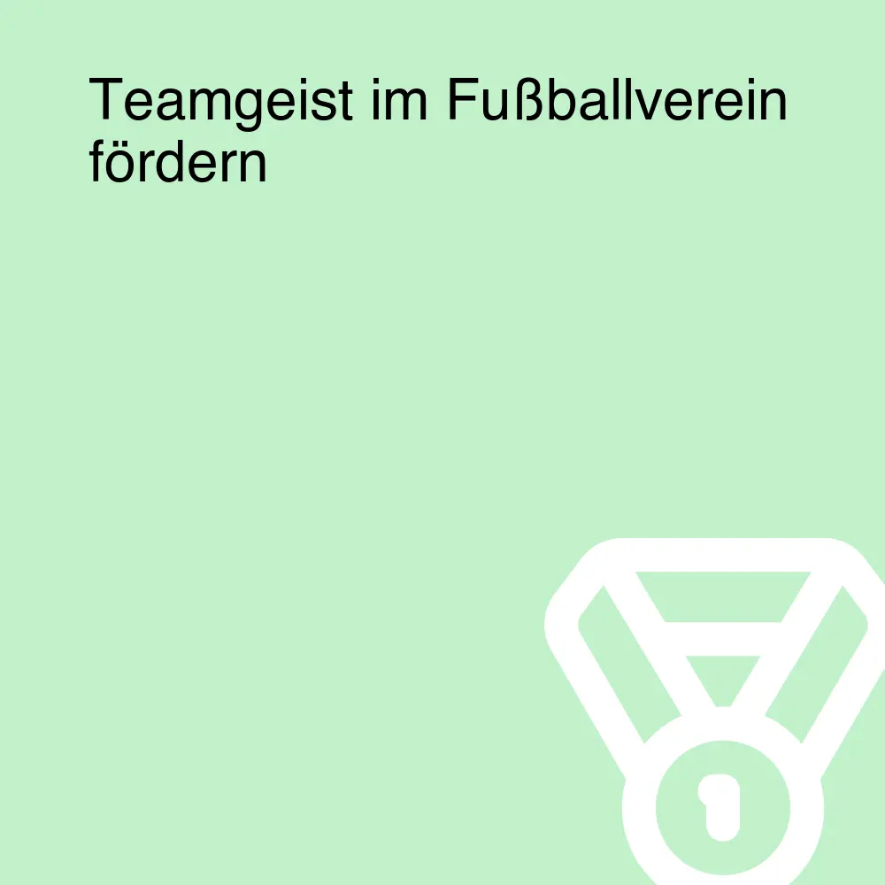 Teamgeist im Fußballverein fördern