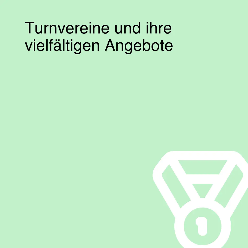 Turnvereine und ihre vielfältigen Angebote