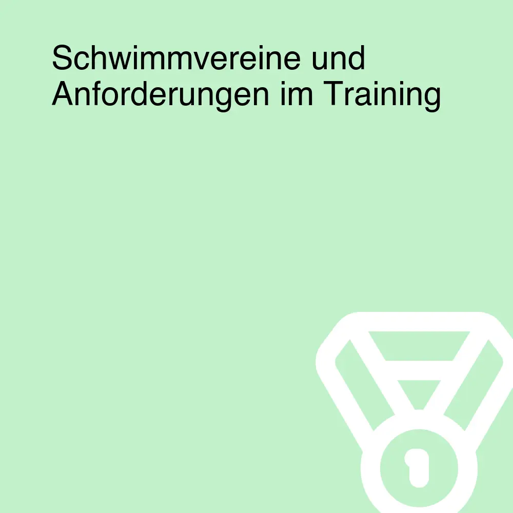 Schwimmvereine und Anforderungen im Training