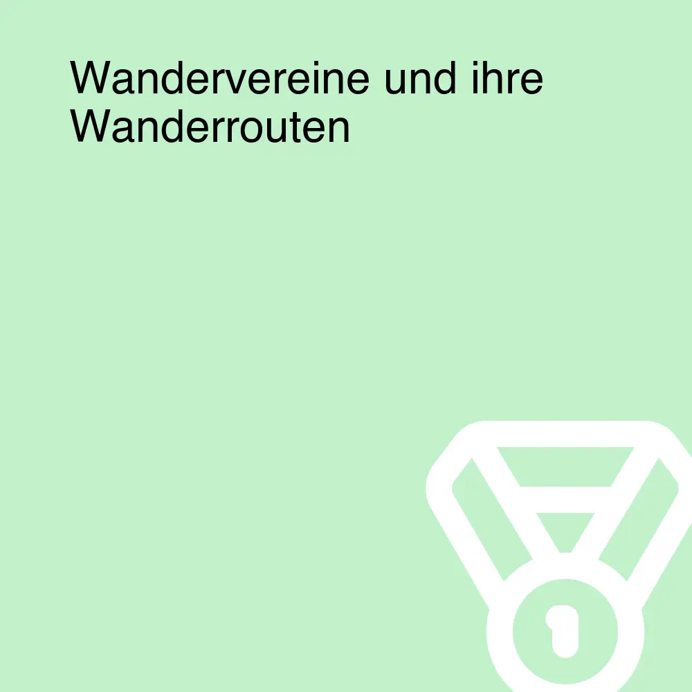 Wandervereine und ihre Wanderrouten