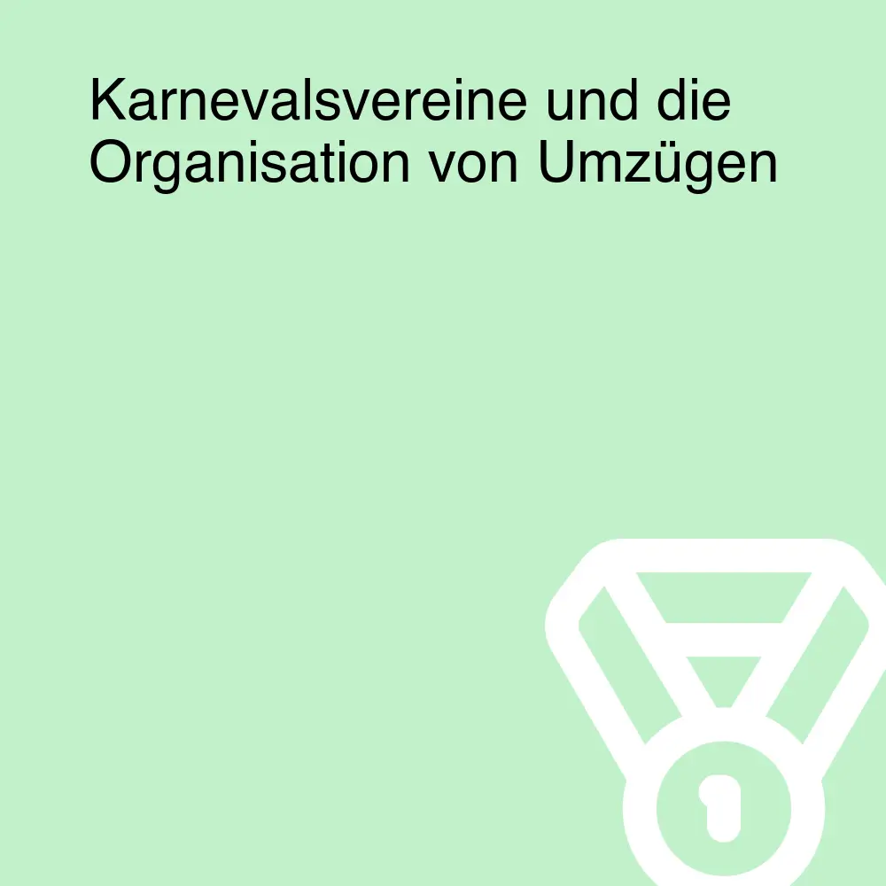 Karnevalsvereine und die Organisation von Umzügen