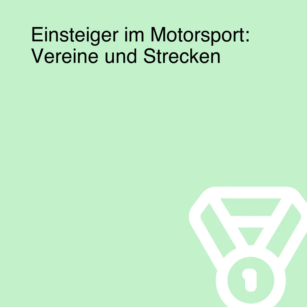 Einsteiger im Motorsport: Vereine und Strecken