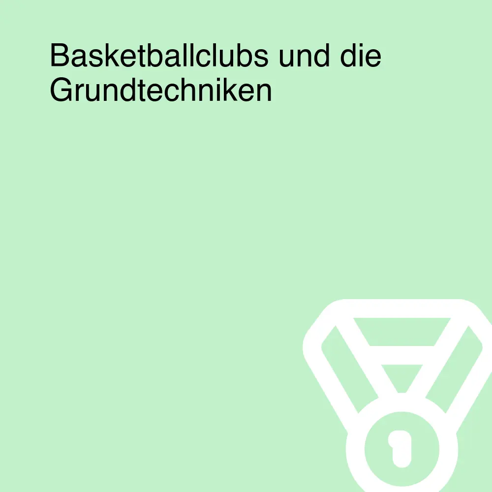 Basketballclubs und die Grundtechniken