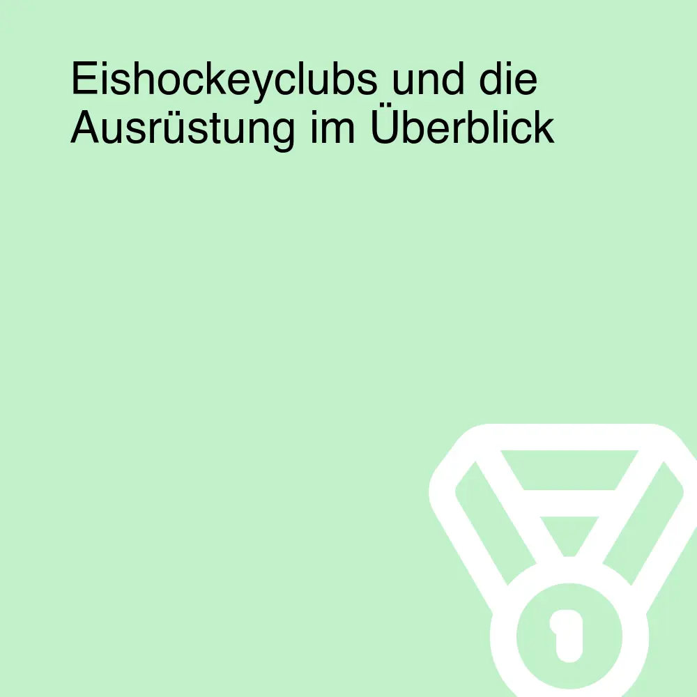 Eishockeyclubs und die Ausrüstung im Überblick