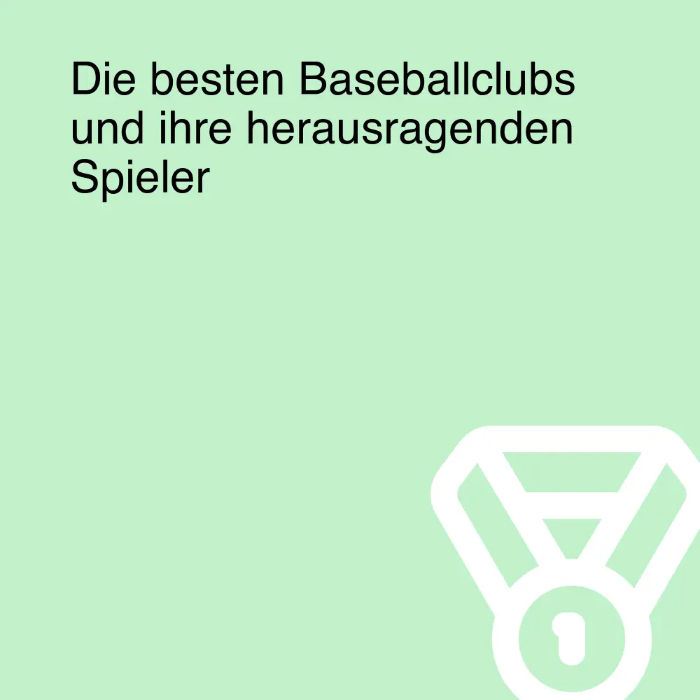 Die besten Baseballclubs und ihre herausragenden Spieler