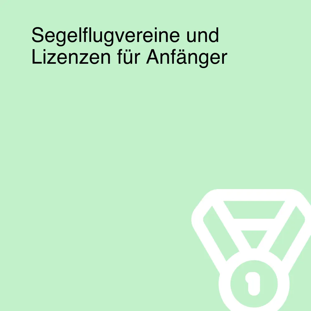 Segelflugvereine und Lizenzen für Anfänger