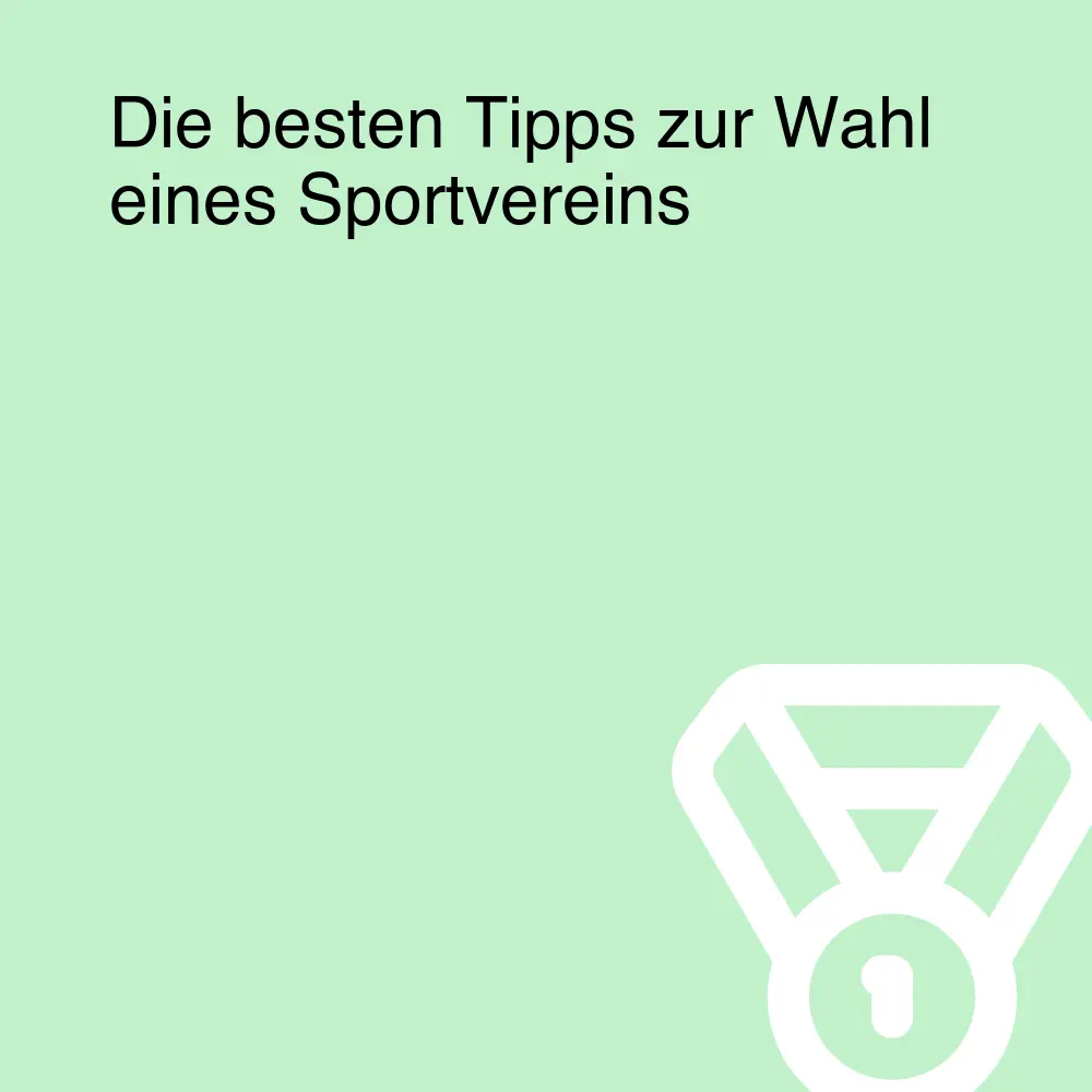 Die besten Tipps zur Wahl eines Sportvereins