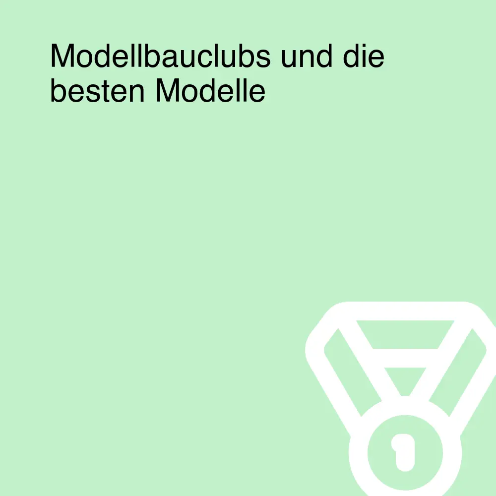 Modellbauclubs und die besten Modelle