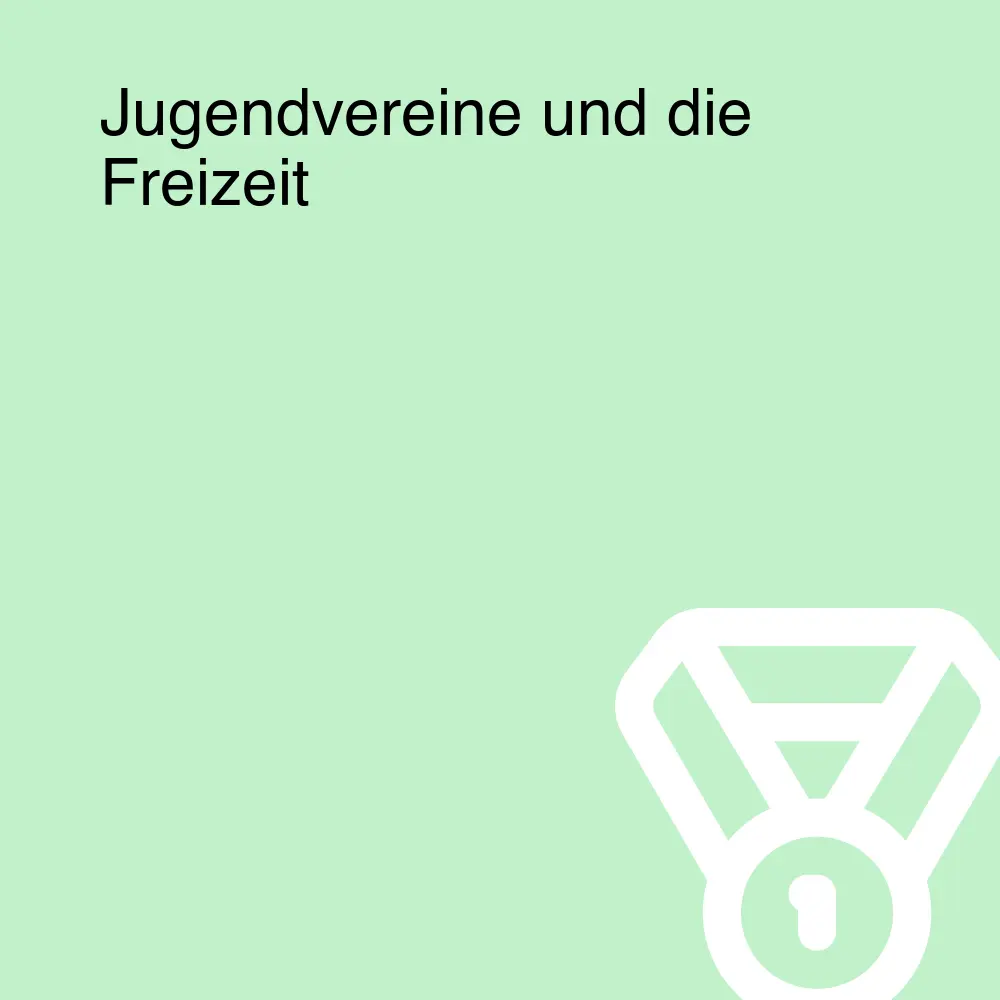 Jugendvereine und die Freizeit