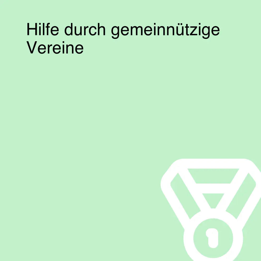 Hilfe durch gemeinnützige Vereine