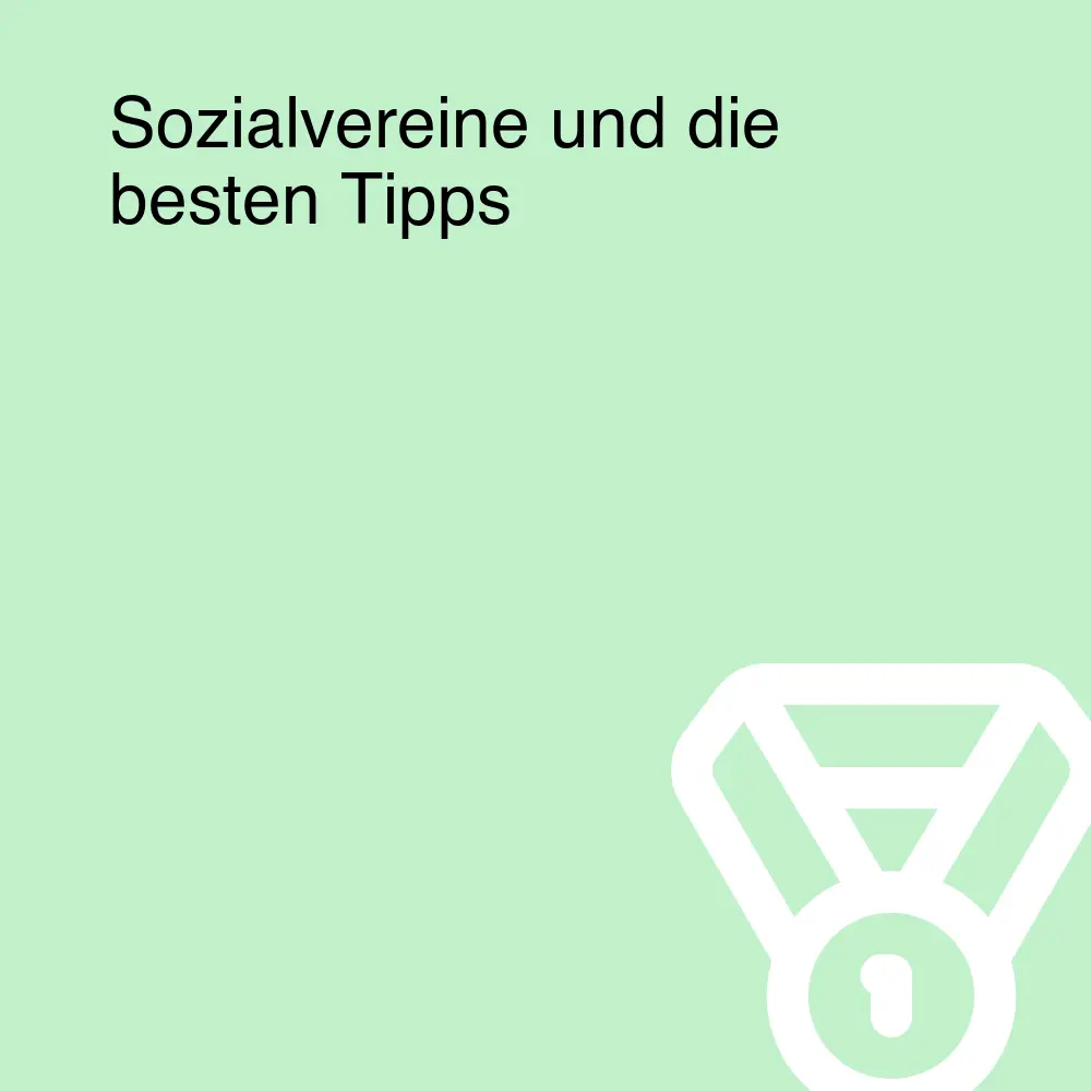 Sozialvereine und die besten Tipps