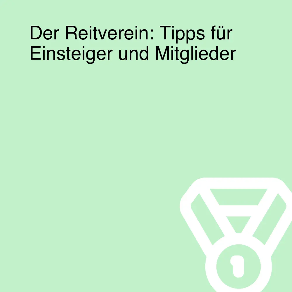 Der Reitverein: Tipps für Einsteiger und Mitglieder