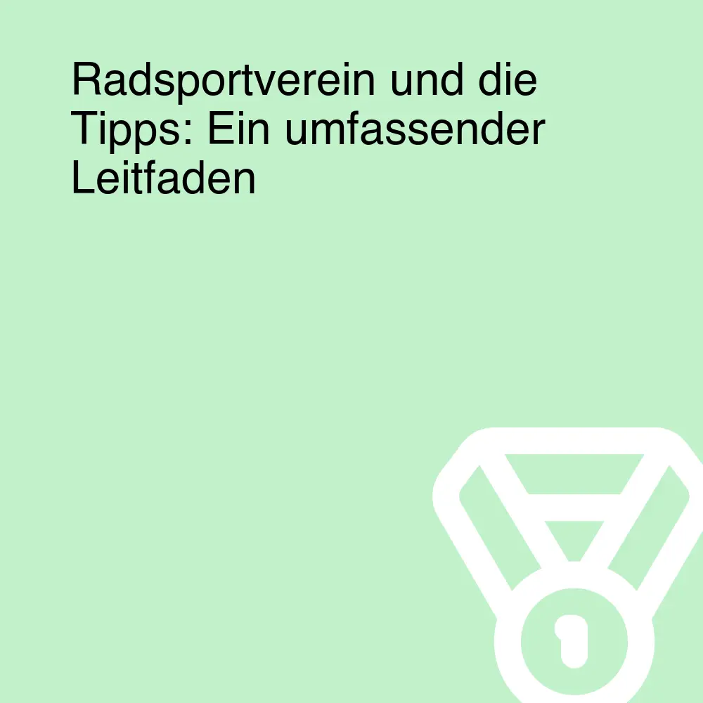 Radsportverein und die Tipps: Ein umfassender Leitfaden