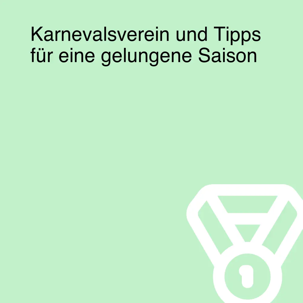 Karnevalsverein und Tipps für eine gelungene Saison