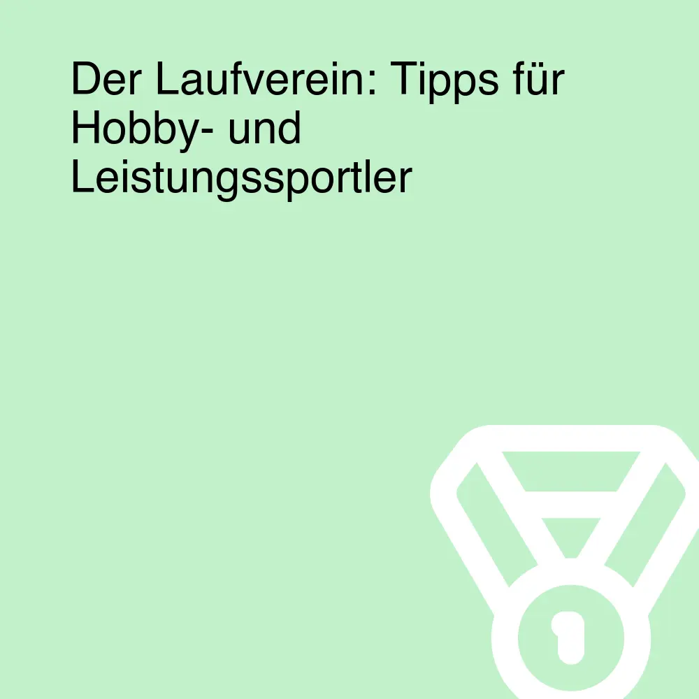 Der Laufverein: Tipps für Hobby- und Leistungssportler