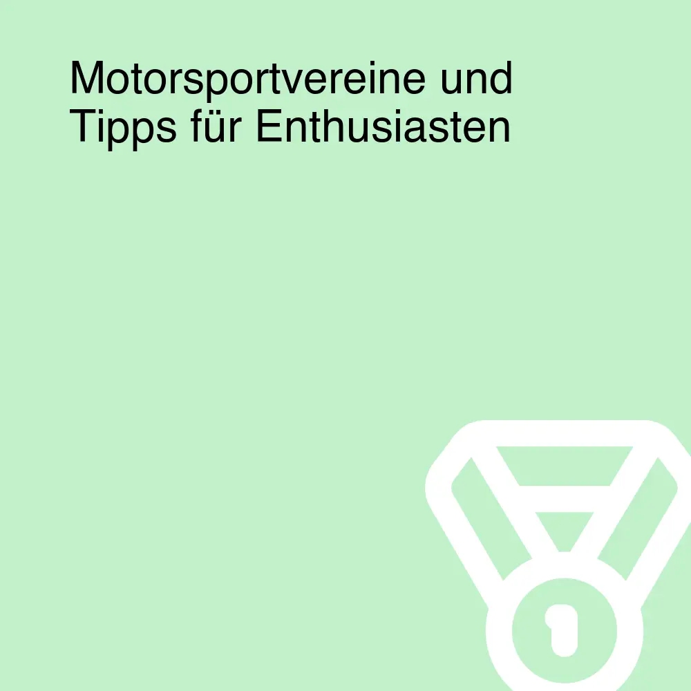 Motorsportvereine und Tipps für Enthusiasten