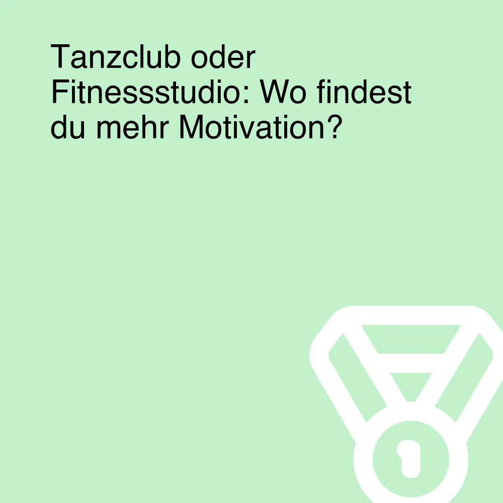 Tanzclub oder Fitnessstudio: Wo findest du mehr Motivation?