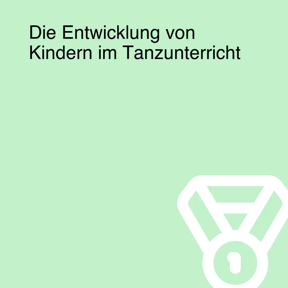 Die Entwicklung von Kindern im Tanzunterricht