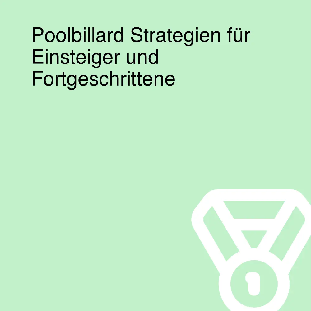 Poolbillard Strategien für Einsteiger und Fortgeschrittene