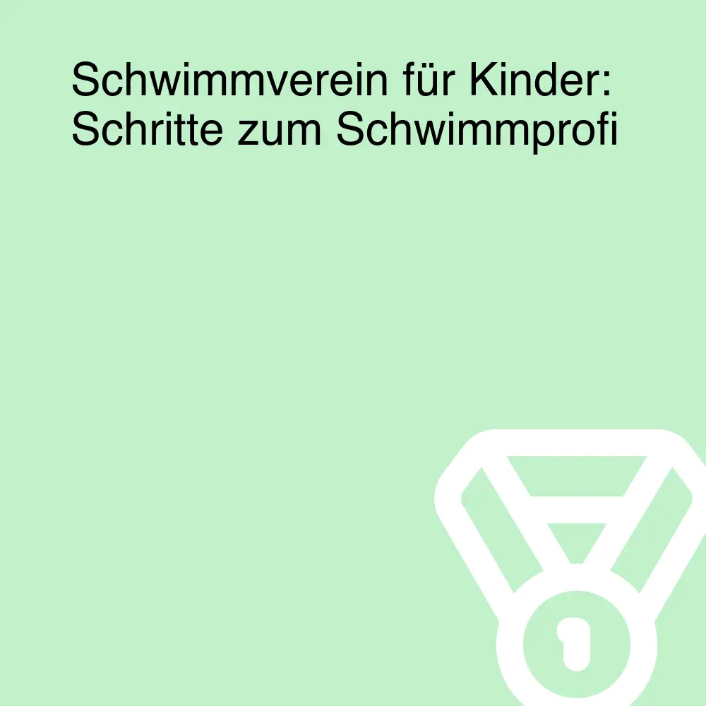 Schwimmverein für Kinder: Schritte zum Schwimmprofi